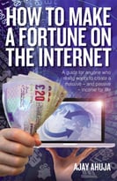How To Make A Fortune On The Internet (2nd Edition)