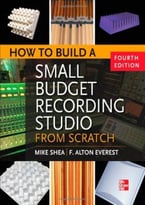 How To Build A Small Budget Recording Studio From Scratch, 4th Edition