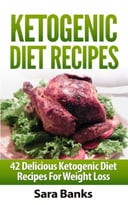 Ketogenic Diet Recipes: 42 Delicious Ketogenic Diet Recipes For Weight Loss