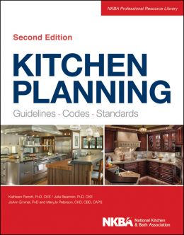Kitchen Planning: Guidelines, Codes, Standards, Second Edition
