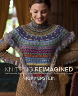 Knitting Reimagined: An Innovative Approach To Structure And Shape With 25 Breathtaking Projects