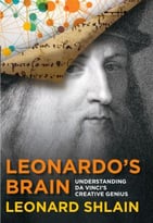 Leonardo’S Brain: Understanding Da Vinci’S Creative Genius