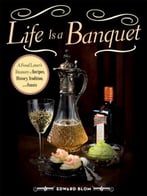 Life Is A Banquet: A Food Lover’S Treasury Of Recipes, History, Tradition, And Feasts