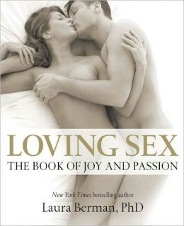Loving Sex: The Book Of Joy And Passion
