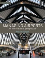 Managing Airports: An International Perspective, 4th Edition