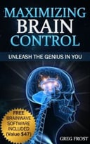 Maximizing Brain Control: Unleash The Genius In You