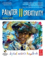 Painter 11 Creativity: Digital Artist’S Handbook