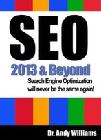 Seo 2013 & Beyond: Search Engine Optimization Will Never Be The Same Again