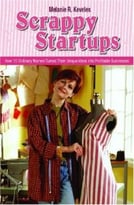 Scrappy Startups: How 15 Ordinary Women Turned Their Unique Ideas Into Profitable Businesses