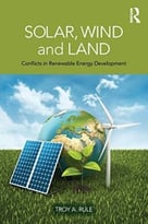 Solar, Wind And Land: Conflicts In Renewable Energy Development