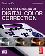 The Art And Technique Of Digital Color Correction, 2nd Edition
