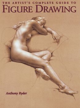 The Artist’S Complete Guide To Figure Drawing: A Contemporary Perspective On The Classical Tradition