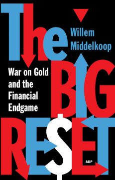 The Big Reset: War On Gold And The Financial Endgame