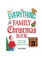 The Everything Family Christmas Book: Stories, Songs, Recipes, Crafts, Traditions, And More