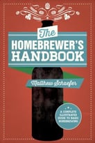 The Homebrewer’S Handbook: An Illustrated Beginner’S Guide
