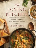 The Loving Kitchen: Downright Delicious Southern Recipes To Share With Family, Friends, And Neighbor