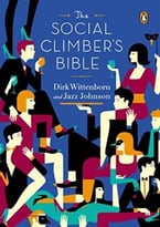 The Social Climber’S Bible: A Book Of Manners, Practical Tips, And Spiritual Advice For The Upwardly Mobile