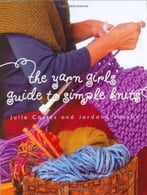 The Yarn Girls’ Guide To Simple Knits