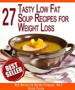 27 Tasty Low Fat Soup Recipes For Rapid Weight Loss: Forget About The Extra Weight Forever