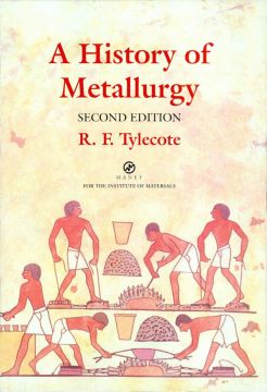 A History Of Metallurgy, 2Nd Edition