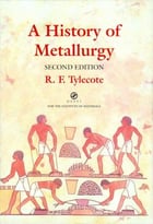 A History Of Metallurgy, 2nd Edition