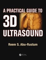 A Practical Guide To 3d Ultrasound