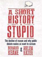 A Short History Of Stupid