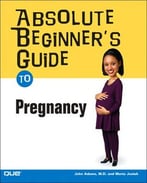 Absolute Beginner’S Guide To Pregnancy