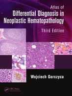 Atlas Of Differential Diagnosis In Neoplastic Hematopathology, Third Edition