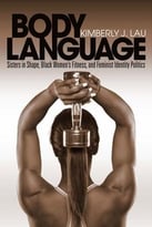 Body Language: Sisters In Shape, Black Women’S Fitness, And Feminist Identity Politics