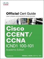 Cisco Ccent/Ccna Icnd1 100-101 Official Cert Guide, Academic Edition