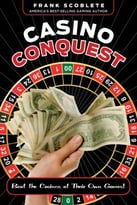 Casino Conquest: Beat The Casinos At Their Own Games!