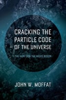 Cracking The Particle Code Of The Universe