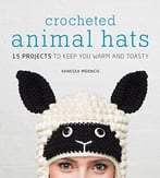 Crocheted Animal Hats: 15 Projects To Keep You Warm And Toasty