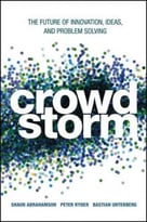 Crowdstorm: The Future Of Innovation, Ideas, And Problem Solvin