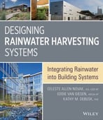 Designing Rainwater Harvesting Systems: Integrating Rainwater Into Building Systems