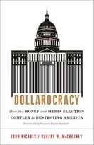 Dollarocracy: How The Money And Media Election Complex Is Destroying America