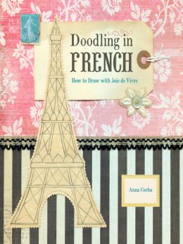 Doodling In French: How To Draw With Joie De Vivre