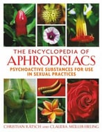Encyclopedia Of Aphrodisiacs – Psychoactive Substances For Use In Sexual Practices