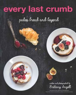 Every Last Crumb: Paleo Bread And Beyond
