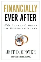 Financially Ever After: The Couples’ Guide To Managing Money