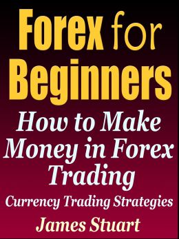 Forex For Beginners: How To Make Money In Forex Trading