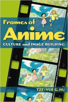 Frames Of Anime: Culture And Image-Building