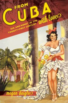 From Cuba With Love: Sex And Money In The Twenty-First Century