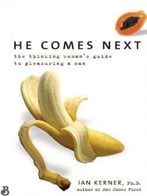 He Comes Next: The Thinking Woman’S Guide To Pleasuring A Man
