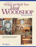 How To Design And Build Your Ideal Woodshop