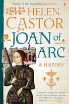Joan Of Arc: A History