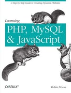 Learning Php, Mysql, & Javascript: A Step-By-Step Guide To Creating Dynamic Websites