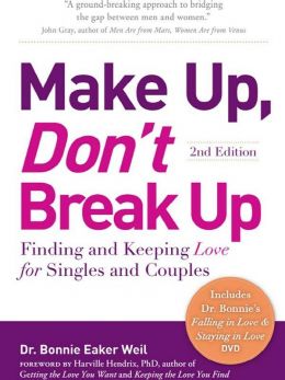 Make Up, Don’T Break Up: Finding And Keeping Love For Singles And Couples (2Nd Edition)