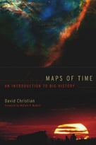 Maps Of Time: An Introduction To Big History